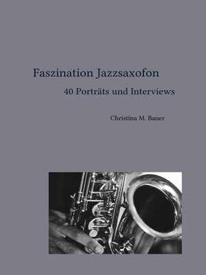 cover image of Faszination Jazzsaxofon--40 Porträts und Interviews